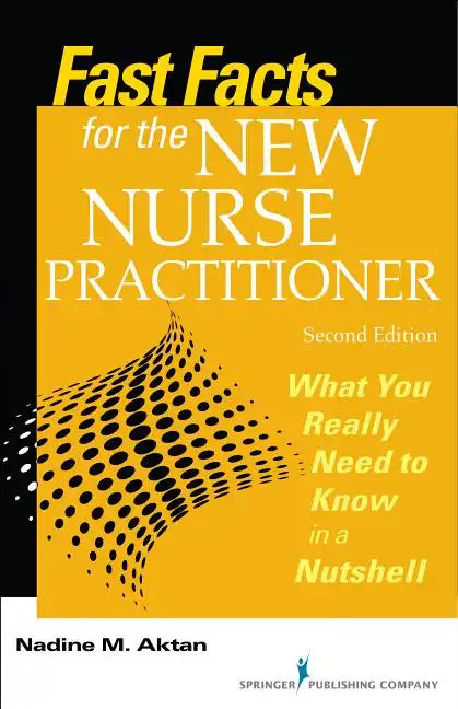 Fast Facts for the New Nurse Practitioner: What You Really Need to Know in a Nutshell - Paperback