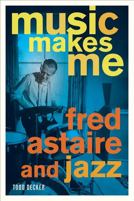 Music Makes Me: Fred Astaire and Jazz - Paperback