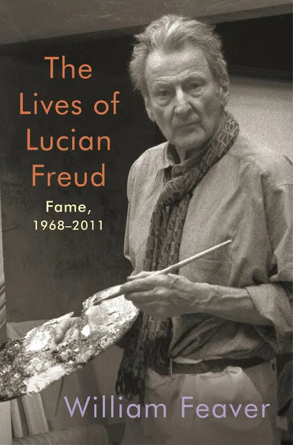 The Lives of Lucian Freud: Fame: 1968-2011 - Hardcover