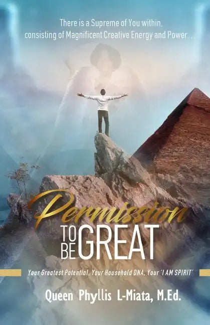 Permission To Be Great: Your Greatest Potential, Your Household DNA, Your 'I AM SPIRIT' - Paperback