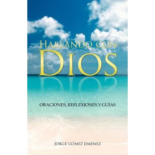 Hablando Con Dios: Oraciones, Reflexiones y Guias - Paperback