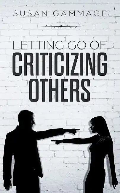 Letting Go of Criticizing Others - Paperback