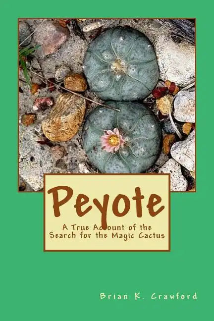 Peyote: A True Account of the Search for the Magic Cactus - Paperback