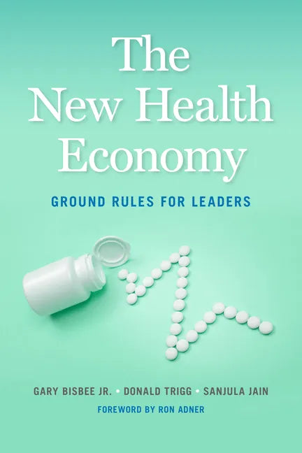 The New Health Economy: Ground Rules for Leaders - Paperback