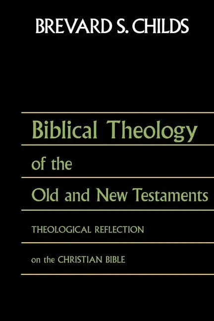 Biblical Theology of Old Test and New Test: Theological Reflection on the Christian Bible - Paperback