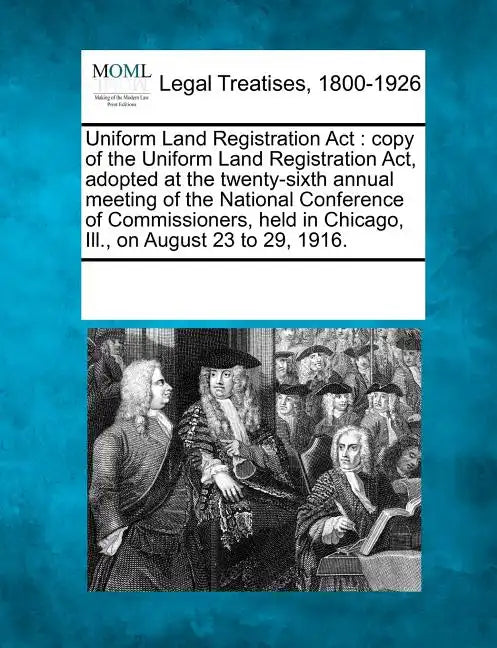 Uniform Land Registration ACT: Copy of the Uniform Land Registration Act, Adopted at the Twenty-Sixth Annual Meeting of the National Conference of Co - Paperback