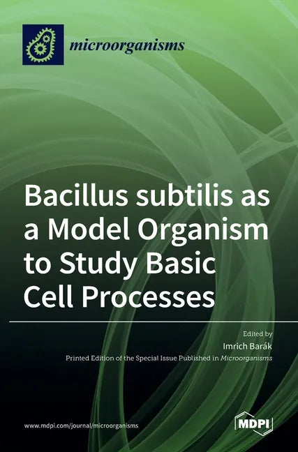Bacillus subtilis as a Model Organism to Study Basic Cell Processes - Hardcover