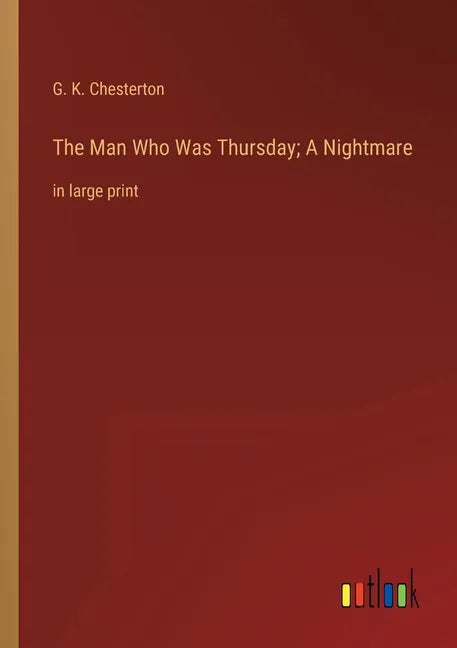 The Man Who Was Thursday; A Nightmare: in large print - Paperback