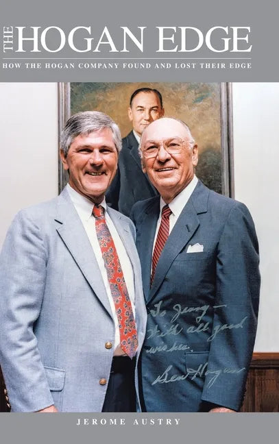 The Hogan Edge: How the Hogan Company Found and Lost Its Edge - Hardcover