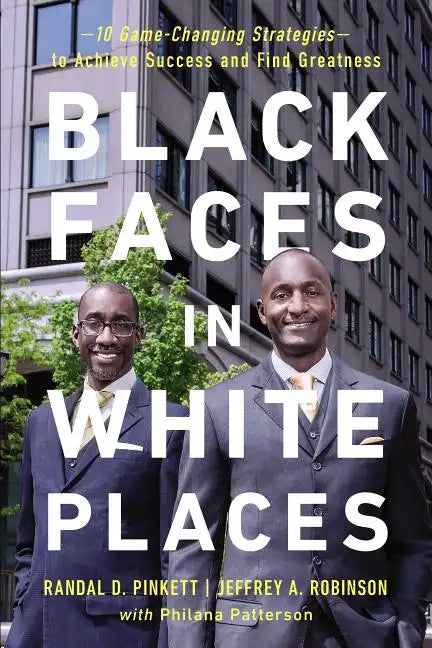 Black Faces in White Places: 10 Game-Changing Strategies to Achieve Success and Find Greatness - Paperback