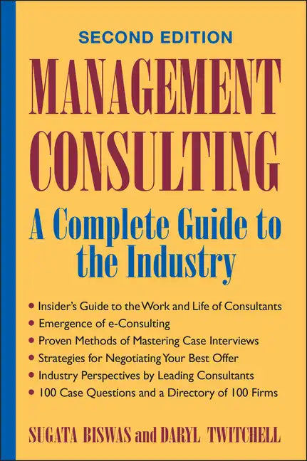 Management Consulting: A Complete Guide to the Industry - Hardcover