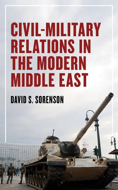 Civil-Military Relations in the Modern Middle East - Paperback