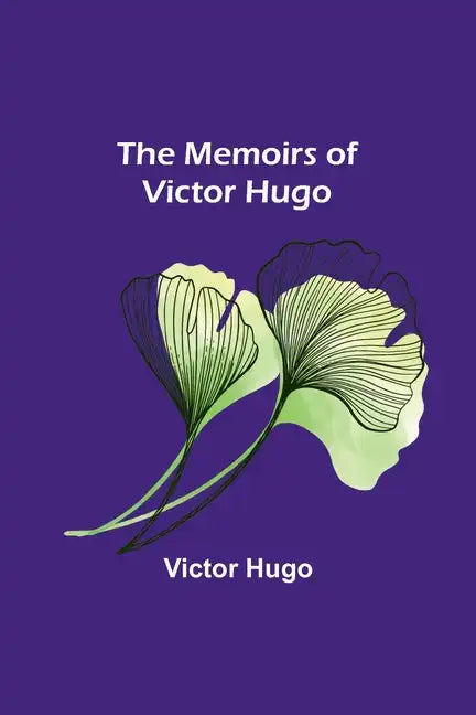 The Memoirs of Victor Hugo - Paperback