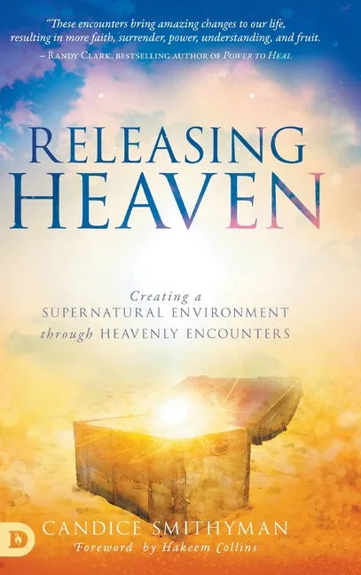 Releasing Heaven: Creating a Supernatural Environment Through Heavenly Encounters - Hardcover