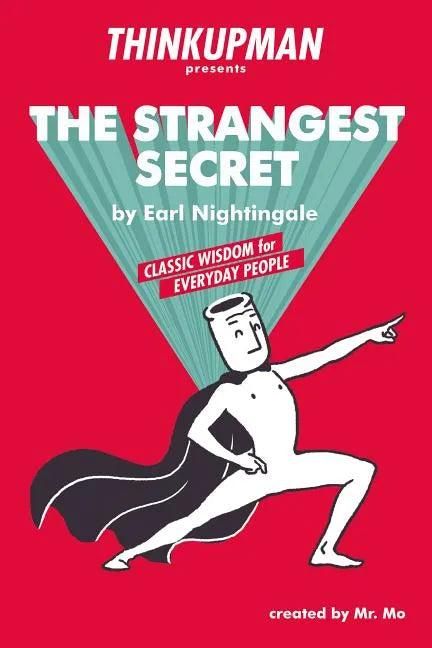Thinkupman presents: The Strangest Secret: Classic Wisdom for Everyday People - Paperback