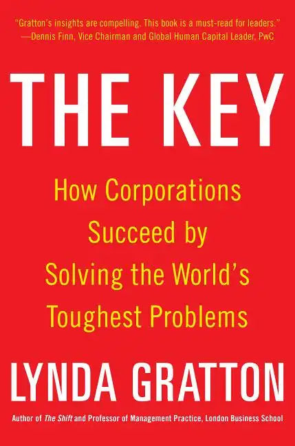 The Key: How Corporations Succeed by Solving the World's Toughest Problems - Hardcover