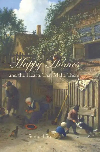 Happy Homes and the Hearts That Make Them - Hardcover