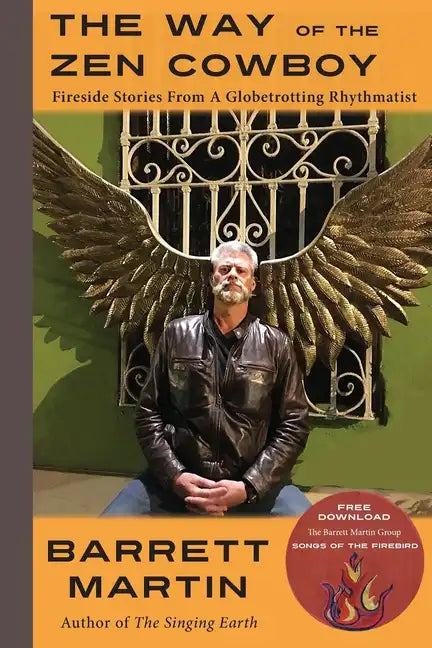 The Way Of The Zen Cowboy: Fireside Stories From A Globetrotting Rhythmatist - Paperback
