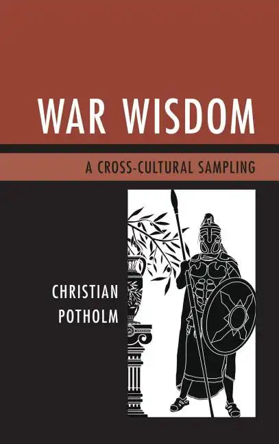 War Wisdom: A Cross-Cultural Sampling - Hardcover