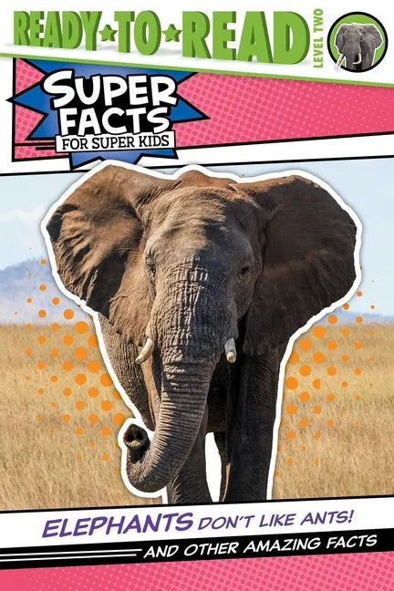 Elephants Don't Like Ants!: And Other Amazing Facts (Ready-To-Read Level 2) - Hardcover