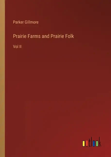 Prairie Farms and Prairie Folk: Vol II - Paperback