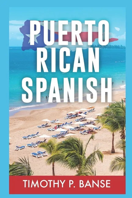 Puerto Rican Spanish: Learning Puerto Rican Spanish One Word at a Time - Paperback