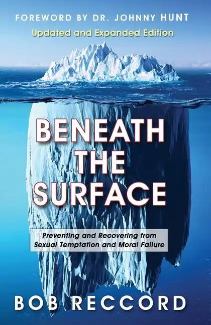 Beneath the Surface: Preventing and Recovering from Sexual Temptation and Moral Failure - Paperback