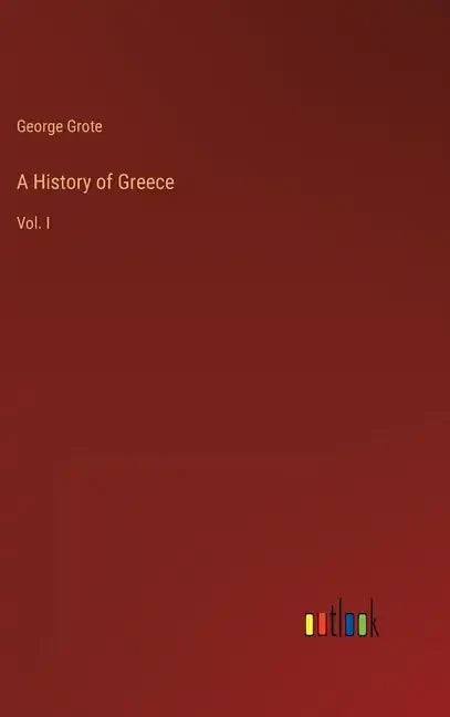 A History of Greece: Vol. I - Hardcover