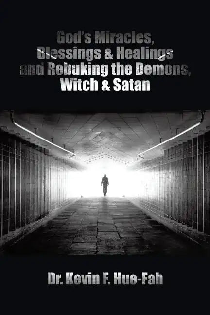 God's Miracles, Blessings & Healings and Rebuking the Demons, Witch & Satan - Paperback
