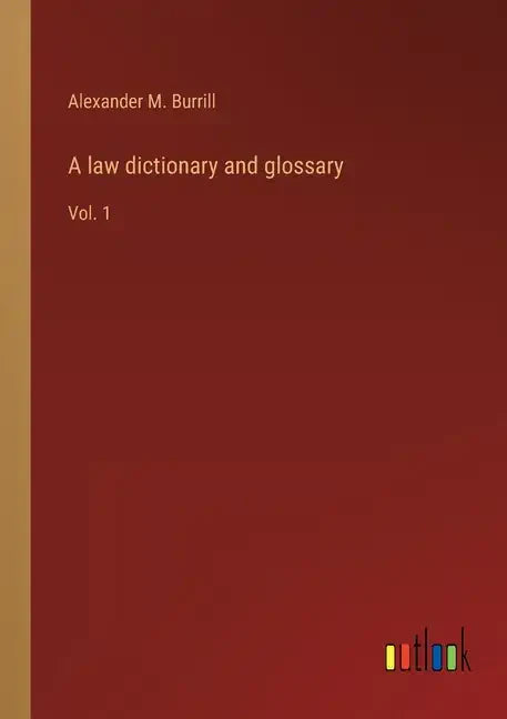 A law dictionary and glossary: Vol. 1 - Paperback