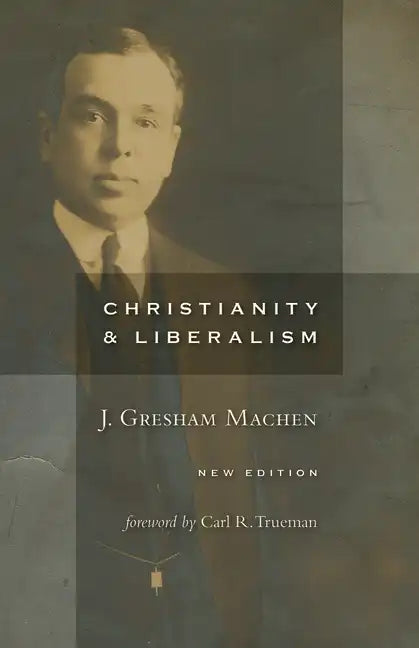 Christianity and Liberalism, New Ed. - Paperback