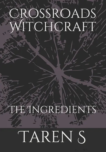 Crossroads Witchcraft: The Ingredients - Paperback