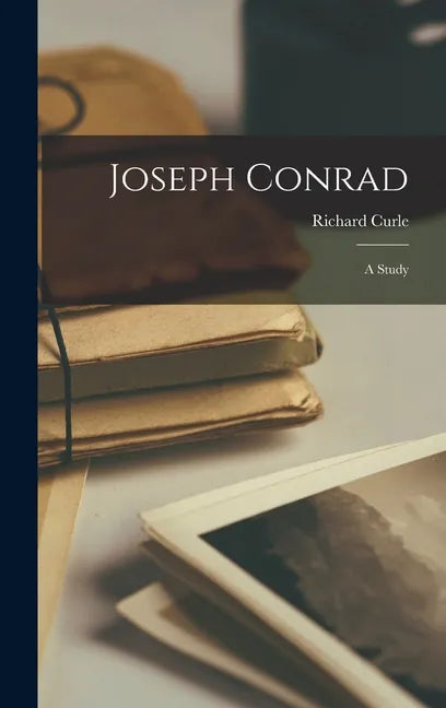 Joseph Conrad: A Study - Hardcover
