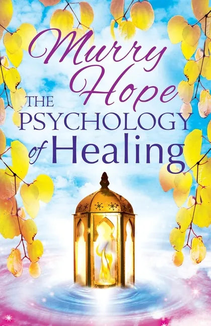 The Psychology of Healing: A Comprehensive Guide to the Healing Arts - Paperback
