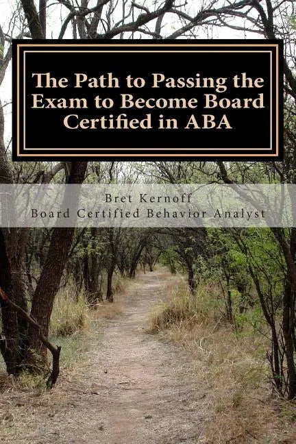 The Path to Passing the Exam to Become Board Certified in ABA - Paperback