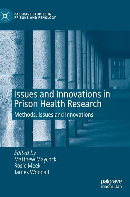 Issues and Innovations in Prison Health Research: Methods, Issues and Innovations - Hardcover