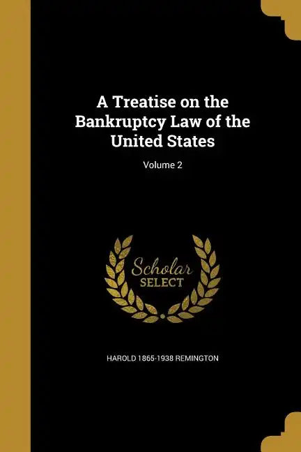 A Treatise on the Bankruptcy Law of the United States; Volume 2 - Paperback