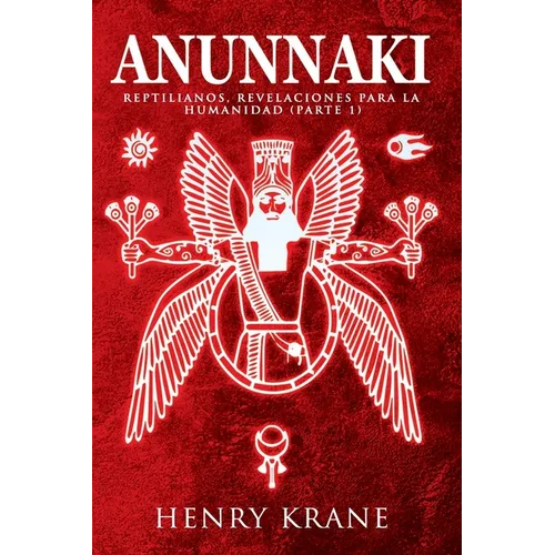 Anunnaki: Reptilianos, Revelaciones para la Humanidad (Parte 1) - Paperback