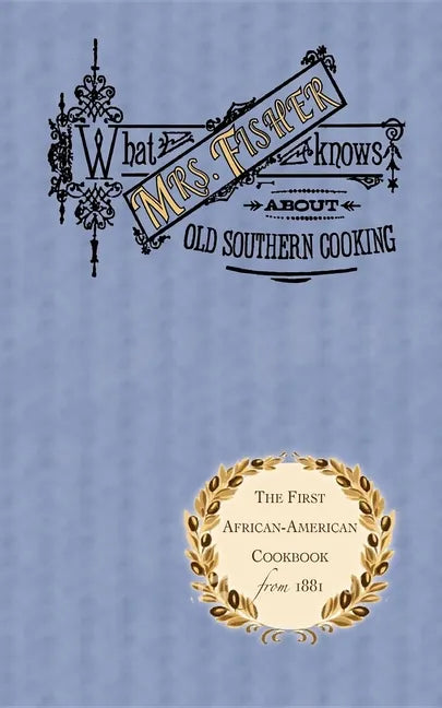 What Mrs. Fisher Knows about Old Southern Cooking - Paperback