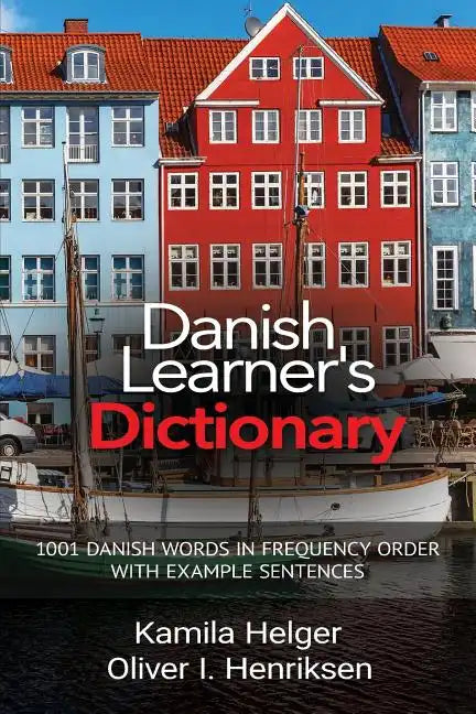 Danish Learner's Dictionary: 1001 Danish Words in Frequency Order with Example Sentences - Paperback