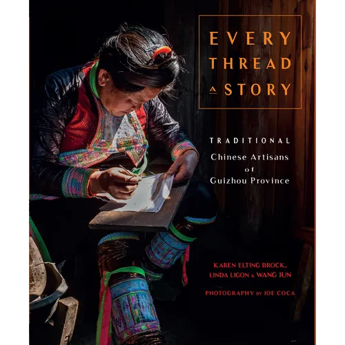 Every Thread a Story & the Secret Language of Miao Embroidery - Paperback