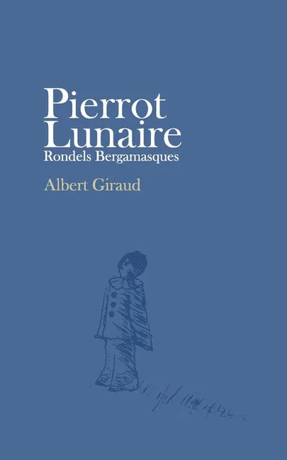 Pierrot Lunaire: Rondels Bergamasques - Paperback
