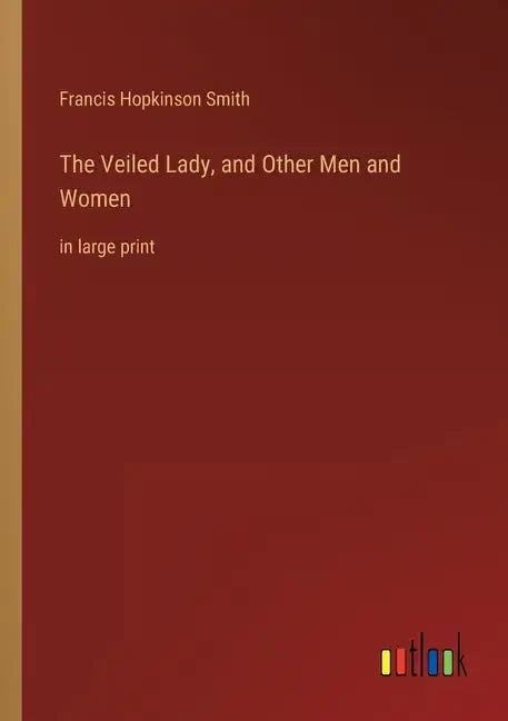 The Veiled Lady, and Other Men and Women: in large print - Paperback