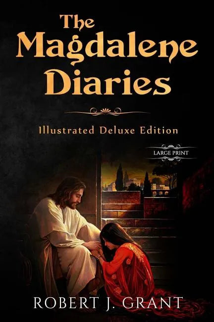 The Magdalene Diaries (Illustrated Deluxe Large Print Edition): Inspired by the readings of Edgar Cayce, Mary Magdalene's account of her time with Jes - Paperback