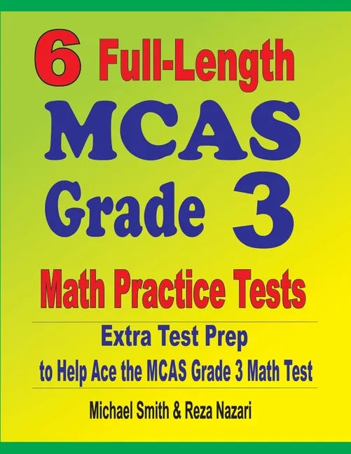 6 Full-Length MCAS Grade 3 Math Practice Tests: Extra Test Prep to Help Ace the MCAS Grade 3 Math Test - Paperback