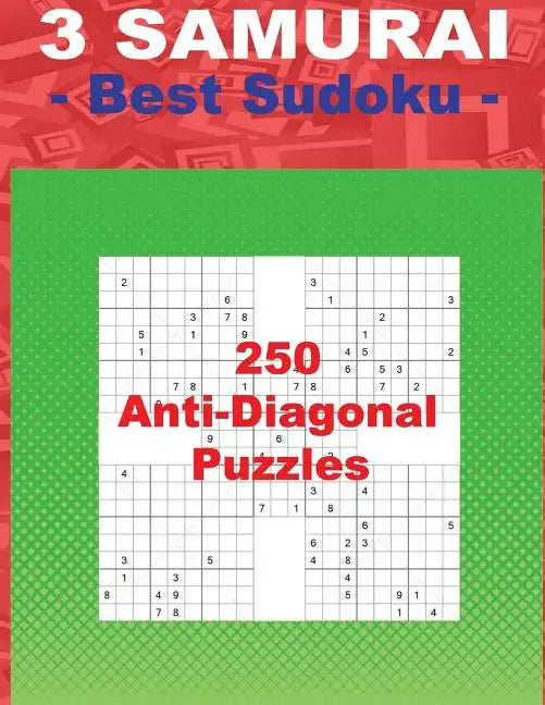 3 Samurai - Best Sudoku - 250 Anti-Diagonal Puzzles: Easy + Medium + Hard and Very Hard. This Is an Excellent Sudoku for You. - Paperback