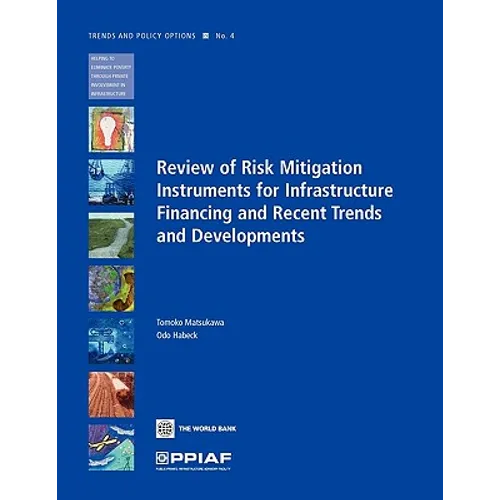 Review of Risk Mitigation Instruments for Infrastructure: Financing and Recent Trends and Development Volume 4 - Paperback