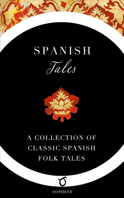 Spanish Tales: A Collection of Classic Spanish Folk Tales - Paperback