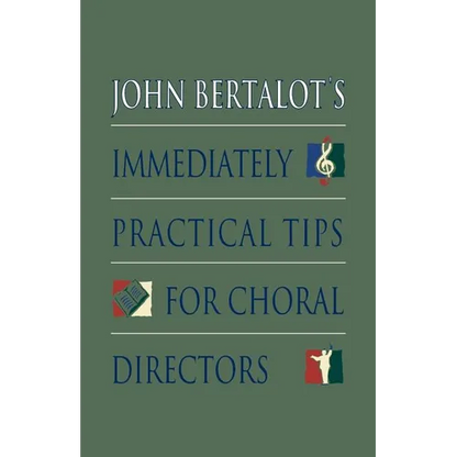 John Bertalot's Immediately Practical Tips for Choral Directors - Paperback