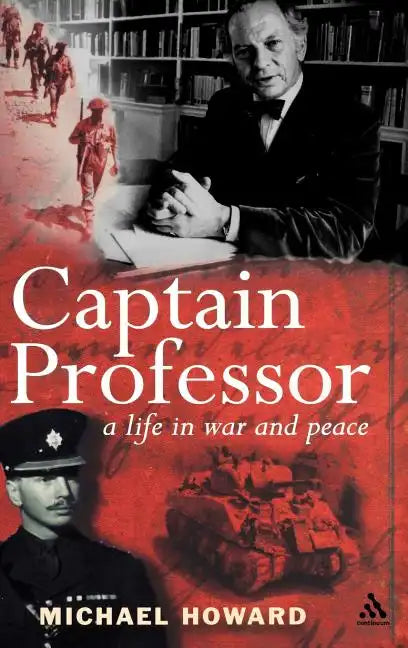 Captain Professor: The Memoirs of Sir Michael Howard - Hardcover